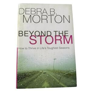 Beyond the Storm: How to Thrive in Lifes Toughest Seasons Hardcover 2019 Morton